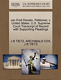 Jan Emil Donato, Petitioner, V. United States. U.S. Supreme Court Transcript of Record with Supporting Pleadings (Paperback)