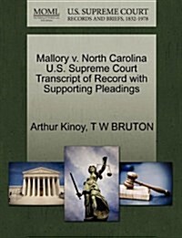 Mallory V. North Carolina U.S. Supreme Court Transcript of Record with Supporting Pleadings (Paperback)