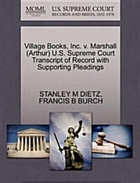 Village Books, Inc. V. Marshall (Arthur) U.S. Supreme Court Transcript of Record with Supporting Pleadings (Paperback)