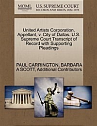 United Artists Corporation, Appellant, V. City of Dallas. U.S. Supreme Court Transcript of Record with Supporting Pleadings (Paperback)