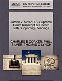 Jordan V. Silver U.S. Supreme Court Transcript of Record with Supporting Pleadings (Paperback)