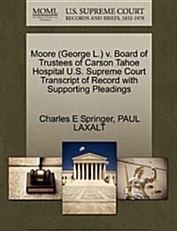 Moore (George L.) V. Board of Trustees of Carson Tahoe Hospital U.S. Supreme Court Transcript of Record with Supporting Pleadings (Paperback)