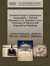 Terminal Freight Cooperative Association V. Samoff (Bernard) U.S. Supreme Court Transcript of Record with Supporting Pleadings (Paperback)