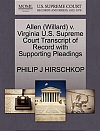 Allen (Willard) V. Virginia U.S. Supreme Court Transcript of Record with Supporting Pleadings (Paperback)