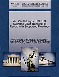 Von Zamft (Lary) V. U.S. U.S. Supreme Court Transcript of Record with Supporting Pleadings (Paperback)