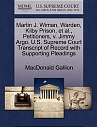 Martin J. Wiman, Warden, Kilby Prison, et al., Petitioners, V. Jimmy Argo. U.S. Supreme Court Transcript of Record with Supporting Pleadings (Paperback)