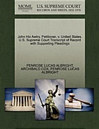 John Hix Awtry, Petitioner, V. United States. U.S. Supreme Court Transcript of Record with Supporting Pleadings (Paperback)