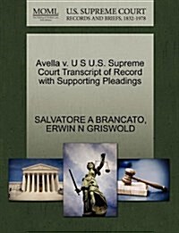 Avella V. U S U.S. Supreme Court Transcript of Record with Supporting Pleadings (Paperback)