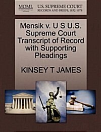 Mensik V. U S U.S. Supreme Court Transcript of Record with Supporting Pleadings (Paperback)