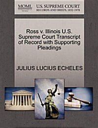 Ross V. Illinois U.S. Supreme Court Transcript of Record with Supporting Pleadings (Paperback)