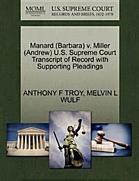 Manard (Barbara) V. Miller (Andrew) U.S. Supreme Court Transcript of Record with Supporting Pleadings (Paperback)