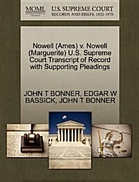 Nowell (Ames) V. Nowell (Marguerite) U.S. Supreme Court Transcript of Record with Supporting Pleadings (Paperback)