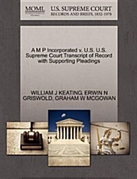A M P Incorporated V. U.S. U.S. Supreme Court Transcript of Record with Supporting Pleadings (Paperback)