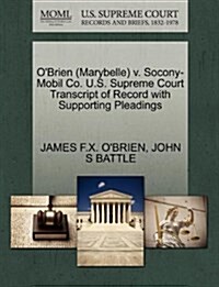 OBrien (Marybelle) V. Socony-Mobil Co. U.S. Supreme Court Transcript of Record with Supporting Pleadings (Paperback)