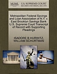 Metropolitan Federal Savings and Loan Association of N.Y. V. East Brooklyn Savings Bank U.S. Supreme Court Transcript of Record with Supporting Pleadi (Paperback)