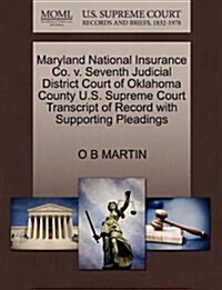 Maryland National Insurance Co. V. Seventh Judicial District Court of Oklahoma County U.S. Supreme Court Transcript of Record with Supporting Pleading (Paperback)