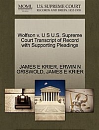 Wolfson V. U S U.S. Supreme Court Transcript of Record with Supporting Pleadings (Paperback)