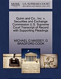 Quinn and Co., Inc. V. Securities and Exchange Commission U.S. Supreme Court Transcript of Record with Supporting Pleadings (Paperback)