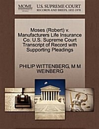 Moses (Robert) V. Manufacturers Life Insurance Co. U.S. Supreme Court Transcript of Record with Supporting Pleadings (Paperback)
