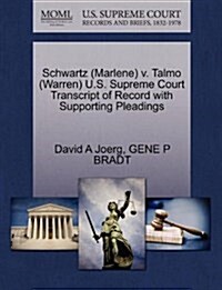 Schwartz (Marlene) V. Talmo (Warren) U.S. Supreme Court Transcript of Record with Supporting Pleadings (Paperback)