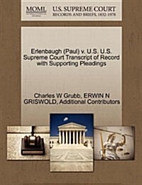 Erlenbaugh (Paul) V. U.S. U.S. Supreme Court Transcript of Record with Supporting Pleadings (Paperback)