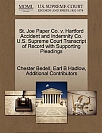 St. Joe Paper Co. V. Hartford Accident and Indemnity Co. U.S. Supreme Court Transcript of Record with Supporting Pleadings (Paperback)