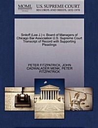 Snitoff (Lee J.) V. Board of Managers of Chicago Bar Association U.S. Supreme Court Transcript of Record with Supporting Pleadings (Paperback)