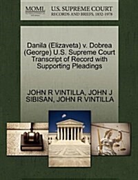 Danila (Elizaveta) V. Dobrea (George) U.S. Supreme Court Transcript of Record with Supporting Pleadings (Paperback)