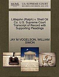 Littlejohn (Ralph) V. Shell Oil Co. U.S. Supreme Court Transcript of Record with Supporting Pleadings (Paperback)