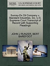 Sunray-DX Oil Company V. Standard Industries, Inc. U.S. Supreme Court Transcript of Record with Supporting Pleadings (Paperback)