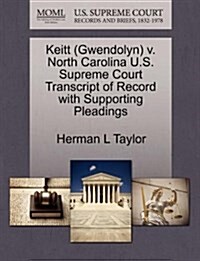 Keitt (Gwendolyn) V. North Carolina U.S. Supreme Court Transcript of Record with Supporting Pleadings (Paperback)
