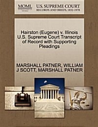 Hairston (Eugene) V. Illinois U.S. Supreme Court Transcript of Record with Supporting Pleadings (Paperback)