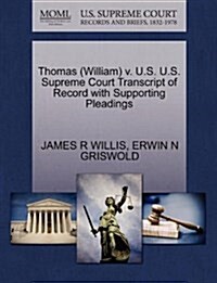 Thomas (William) V. U.S. U.S. Supreme Court Transcript of Record with Supporting Pleadings (Paperback)