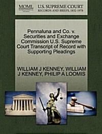 Pennaluna and Co. V. Securities and Exchange Commission U.S. Supreme Court Transcript of Record with Supporting Pleadings (Paperback)