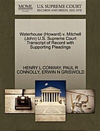 Waterhouse (Howard) V. Mitchell (John) U.S. Supreme Court Transcript of Record with Supporting Pleadings (Paperback)