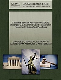 California Bankers Association V. Shultz (George) U.S. Supreme Court Transcript of Record with Supporting Pleadings (Paperback)