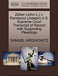 Zelker (John L.) V. Randazzo (Joseph) U.S. Supreme Court Transcript of Record with Supporting Pleadings (Paperback)