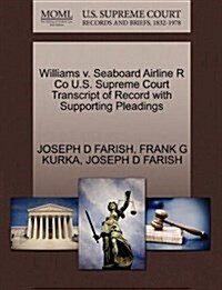 Williams V. Seaboard Airline R Co U.S. Supreme Court Transcript of Record with Supporting Pleadings (Paperback)