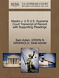 Mastro V. U S U.S. Supreme Court Transcript of Record with Supporting Pleadings (Paperback)