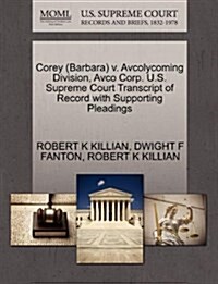 Corey (Barbara) V. Avcolycoming Division, Avco Corp. U.S. Supreme Court Transcript of Record with Supporting Pleadings (Paperback)