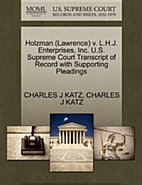 Holzman (Lawrence) V. L.H.J. Enterprises, Inc. U.S. Supreme Court Transcript of Record with Supporting Pleadings (Paperback)