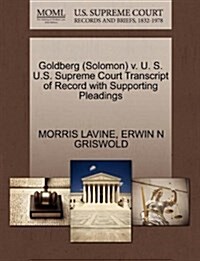 Goldberg (Solomon) V. U. S. U.S. Supreme Court Transcript of Record with Supporting Pleadings (Paperback)
