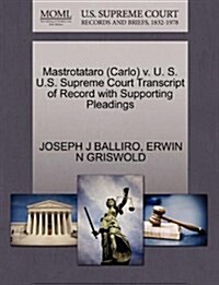 Mastrotataro (Carlo) V. U. S. U.S. Supreme Court Transcript of Record with Supporting Pleadings (Paperback)