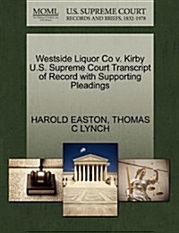 Westside Liquor Co V. Kirby U.S. Supreme Court Transcript of Record with Supporting Pleadings (Paperback)