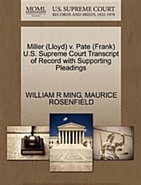 Miller (Lloyd) V. Pate (Frank) U.S. Supreme Court Transcript of Record with Supporting Pleadings (Paperback)