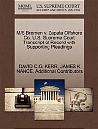 M/S Bremen V. Zapata Offshore Co. U.S. Supreme Court Transcript of Record with Supporting Pleadings (Paperback)