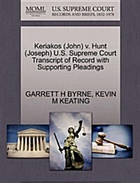 Keriakos (John) V. Hunt (Joseph) U.S. Supreme Court Transcript of Record with Supporting Pleadings (Paperback)
