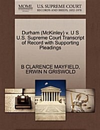 Durham (McKinley) V. U S U.S. Supreme Court Transcript of Record with Supporting Pleadings (Paperback)