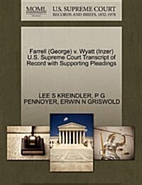 Farrell (George) V. Wyatt (Inzer) U.S. Supreme Court Transcript of Record with Supporting Pleadings (Paperback)