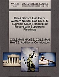 Cities Service Gas Co. V. Western Natural Gas Co. U.S. Supreme Court Transcript of Record with Supporting Pleadings (Paperback)